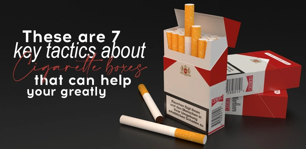 Key Tactics About Cigarette Boxes That Can Help Your Greatly
