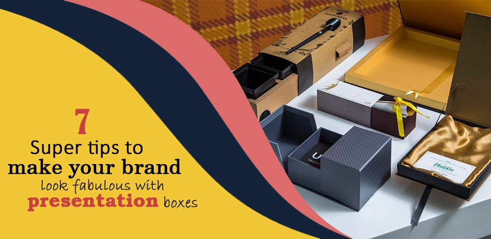 Tips To Make Your Brand Look Fabulous With Presentation Boxes