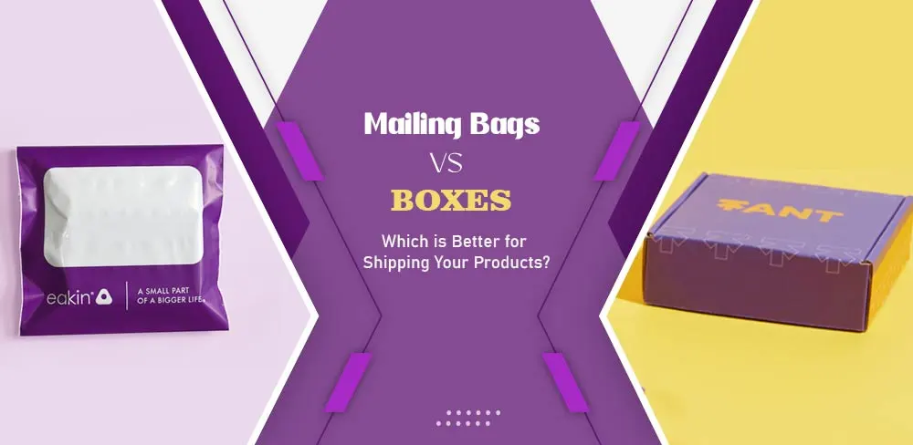 Mailing-Bags-vs-BoxeS-Which-is-Better-for-Shipping